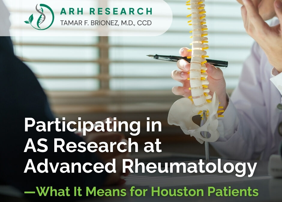 Participating in Ankylosing Spondylitis Research at Advanced Rheumatology: What It Means for Houston Patients